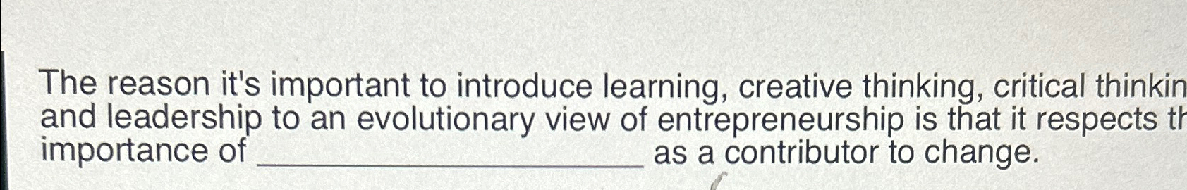  The reason it's important to introduce learning, creative thinking, critical thinkin
