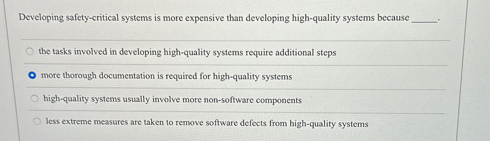  Developing safety-critical systems is more expensive than developing high-quality systems because