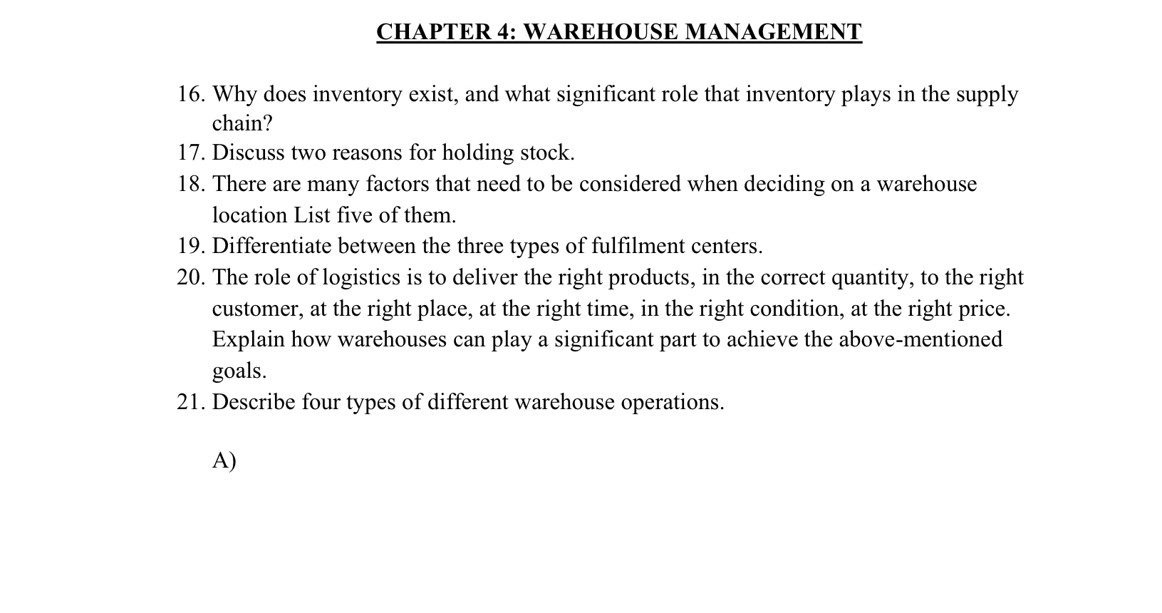 CHAPTER 4: WAREHOUSE MANAGEMENT 16. Why does inventory exist, and what