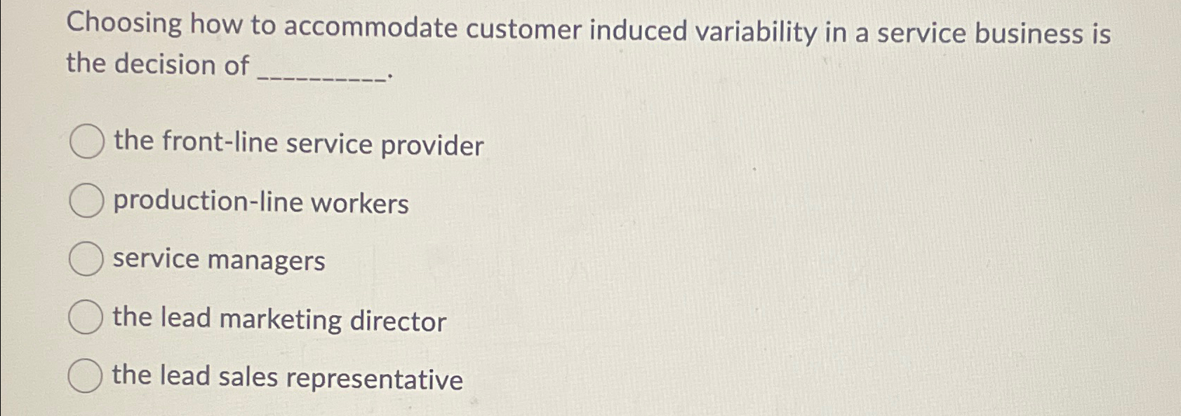  Choosing how to accommodate customer induced variability in a service business