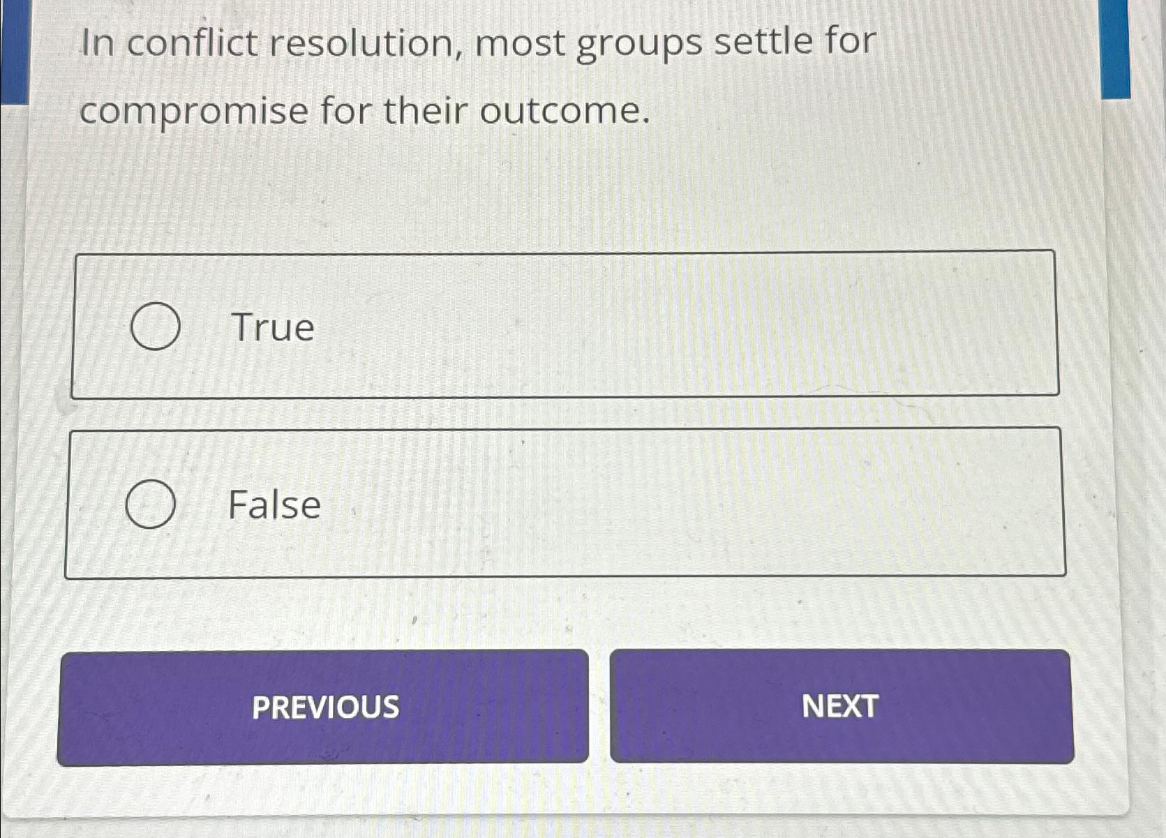  In conflict resolution, most groups settle for compromise for their outcome.