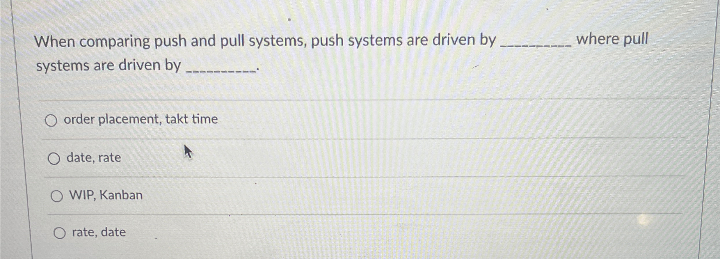  When comparing push and pull systems, push systems are driven by