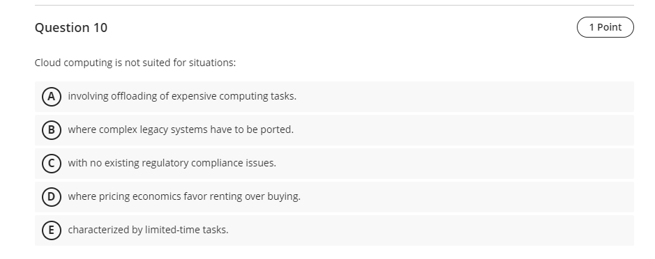  Question 10 Cloud computing is not suited for situations: involving offloading