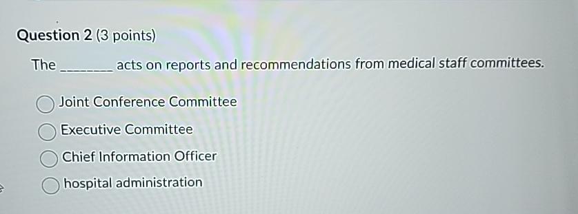  Question 2(3 points) The acts on reports and recommendations from medical