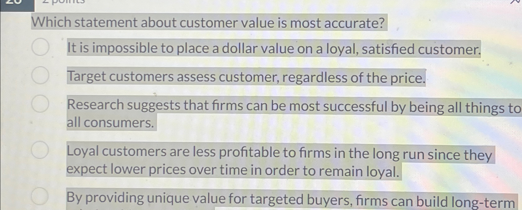  Which statement about customer value is most accurate? It is impossible