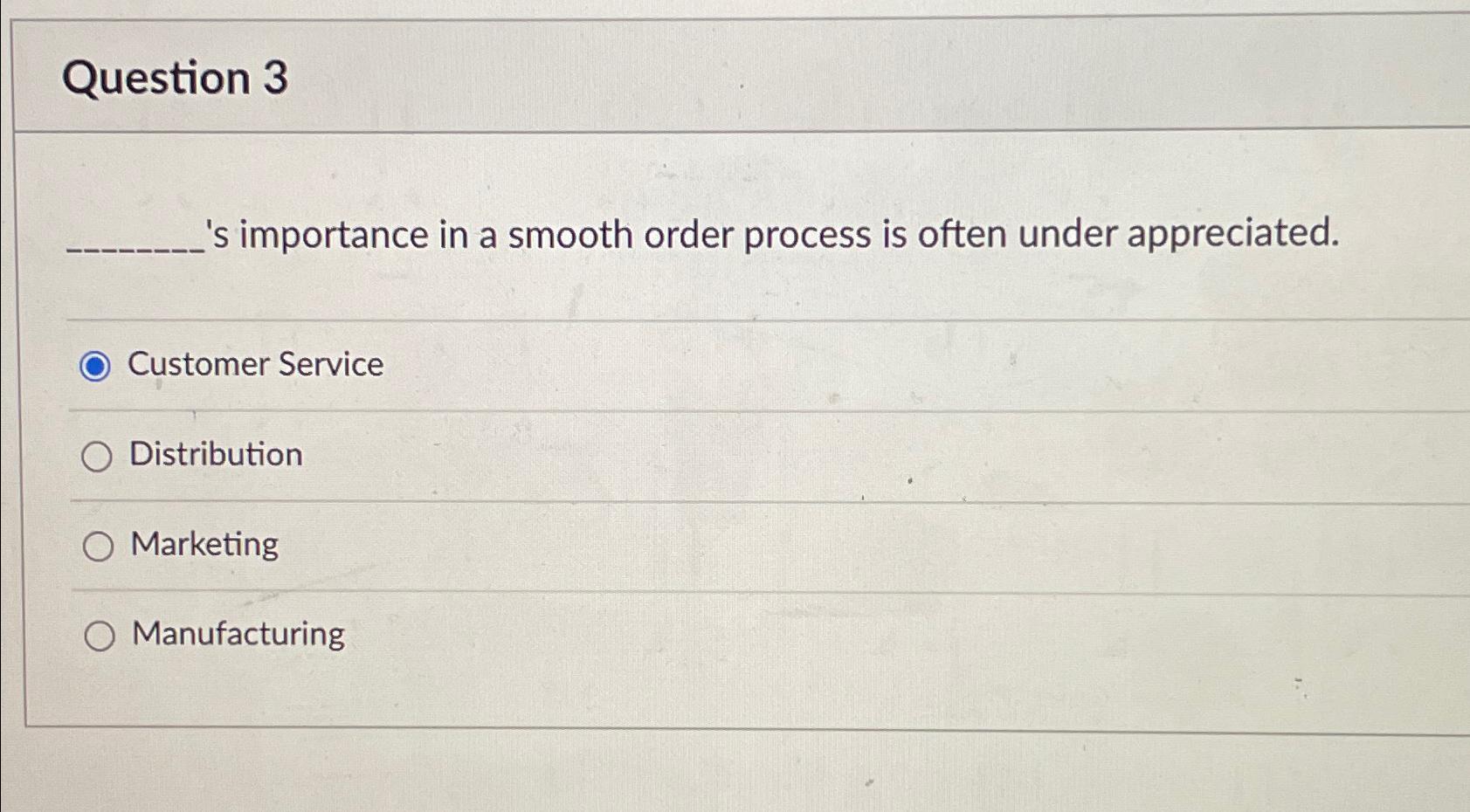  Question 3 s importance in a smooth order process is often