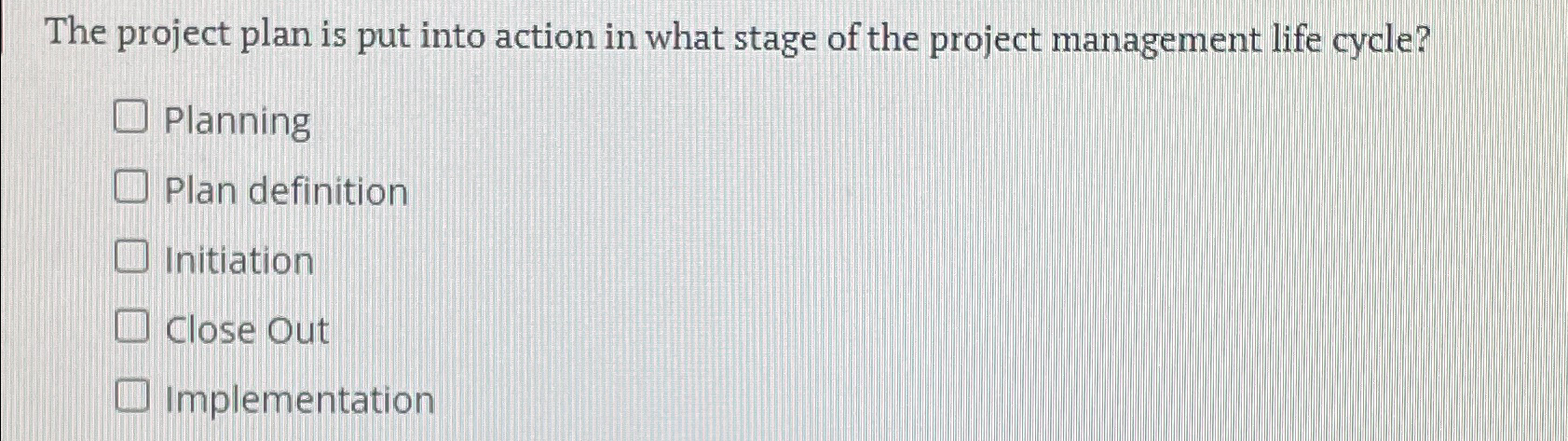  The project plan is put into action in what stage of