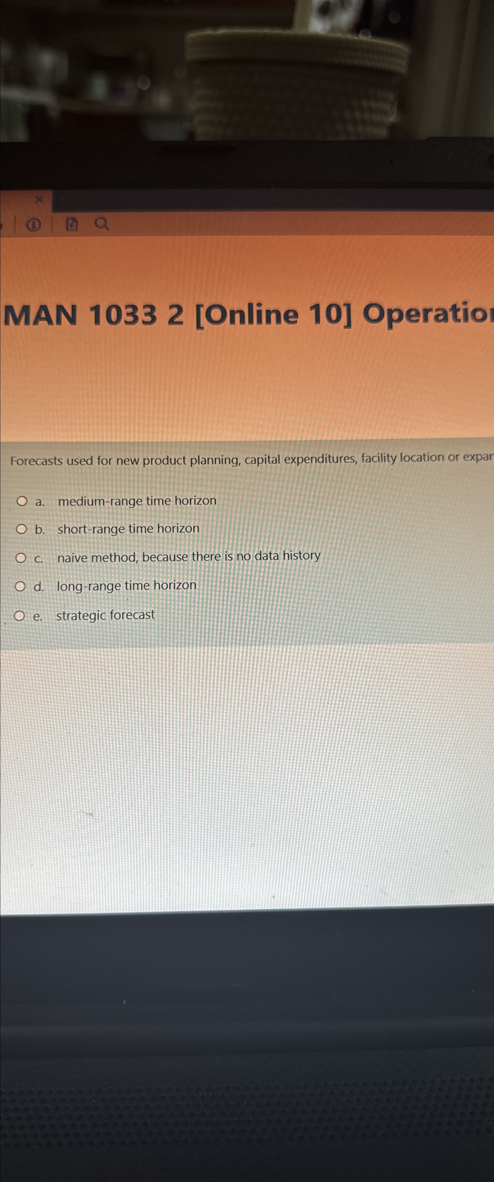  MAN 10332[Online 10] Operatio Forecasts used for new product planning, capital