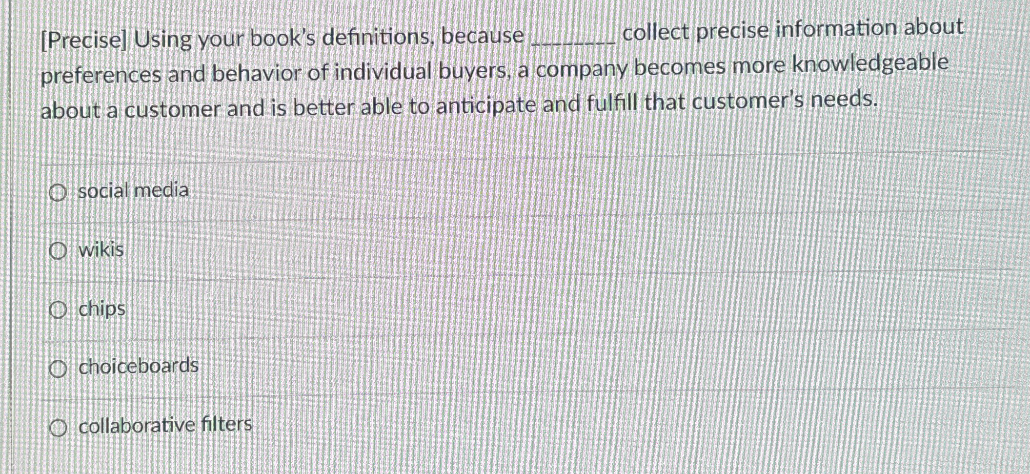  [Precise] Using your book's definitions, because q, collect precise information about
