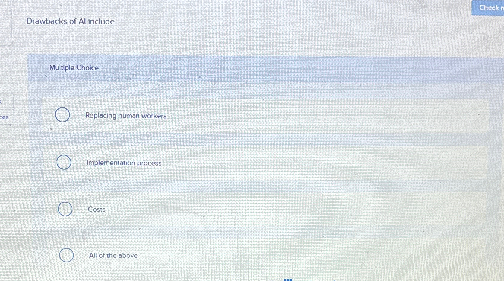  Drawbacks of Al include Multiple Choice Replacing human workers Implementation process