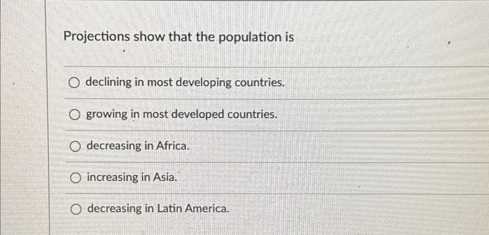  Projections show that the population is declining in most developing countries.