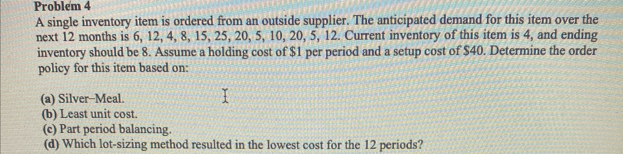  Problem 4 A single inventory item is ordered from an outside