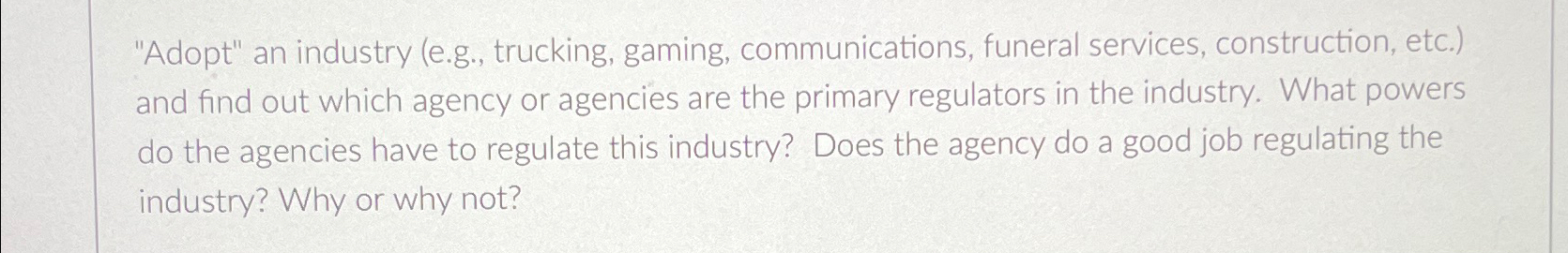  "Adopt" an industry (e.g., trucking, gaming, communications, funeral services, construction, etc.)