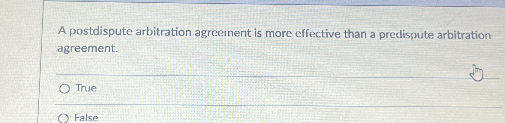  A postdispute arbitration agreement is more effective than a predispute arbitration