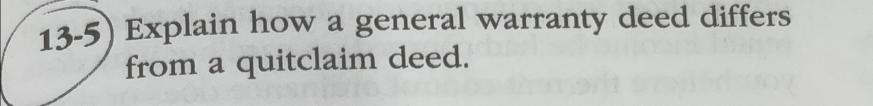  13-5 Explain how a general warranty deed differs from a quitclaim