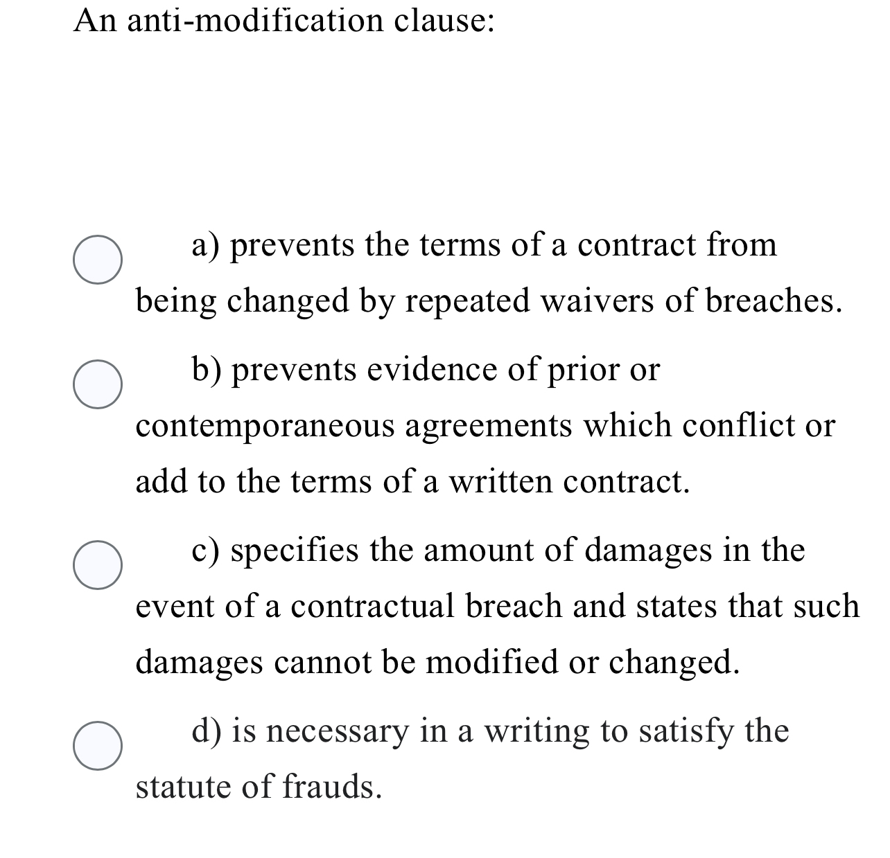  An anti-modification clause: a) prevents the terms of a contract from