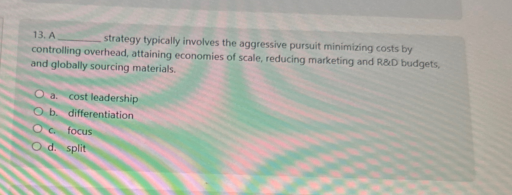  A strategy typically involves the aggressive pursuit minimizing costs by controlling