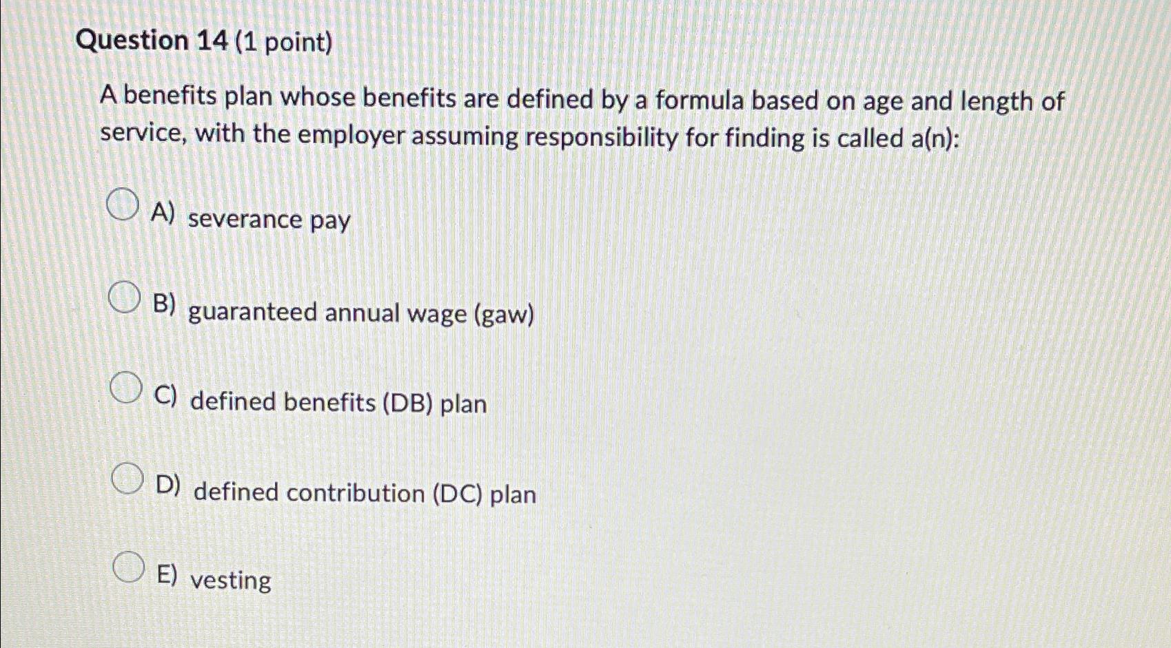 Question 14(1 point) A benefits plan whose benefits are defined by