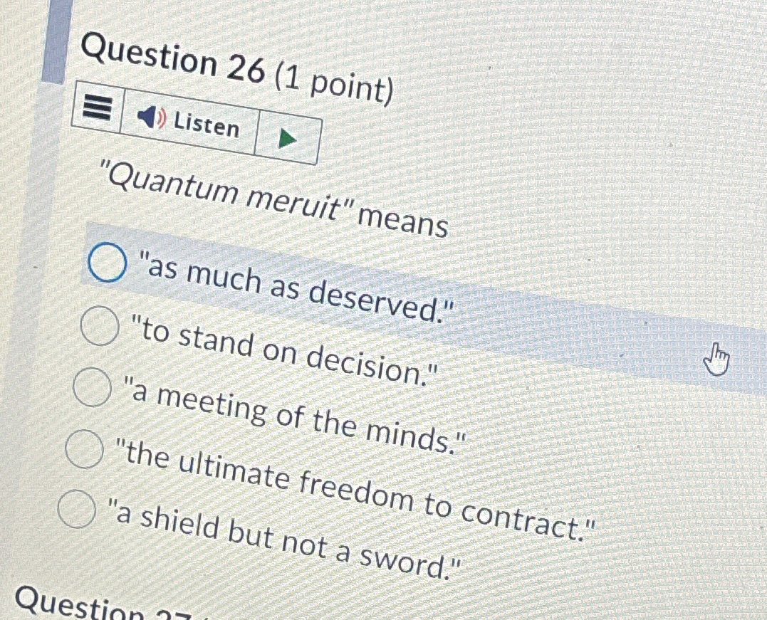  Question 26(1 point) "Quantum meruit" means "as much as deserved." "to
