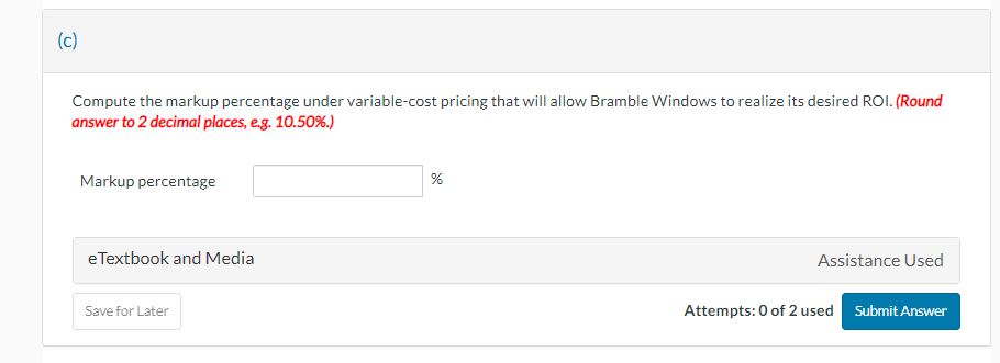  (c) Compute the markup percentage under variable-cost pricing that will allow