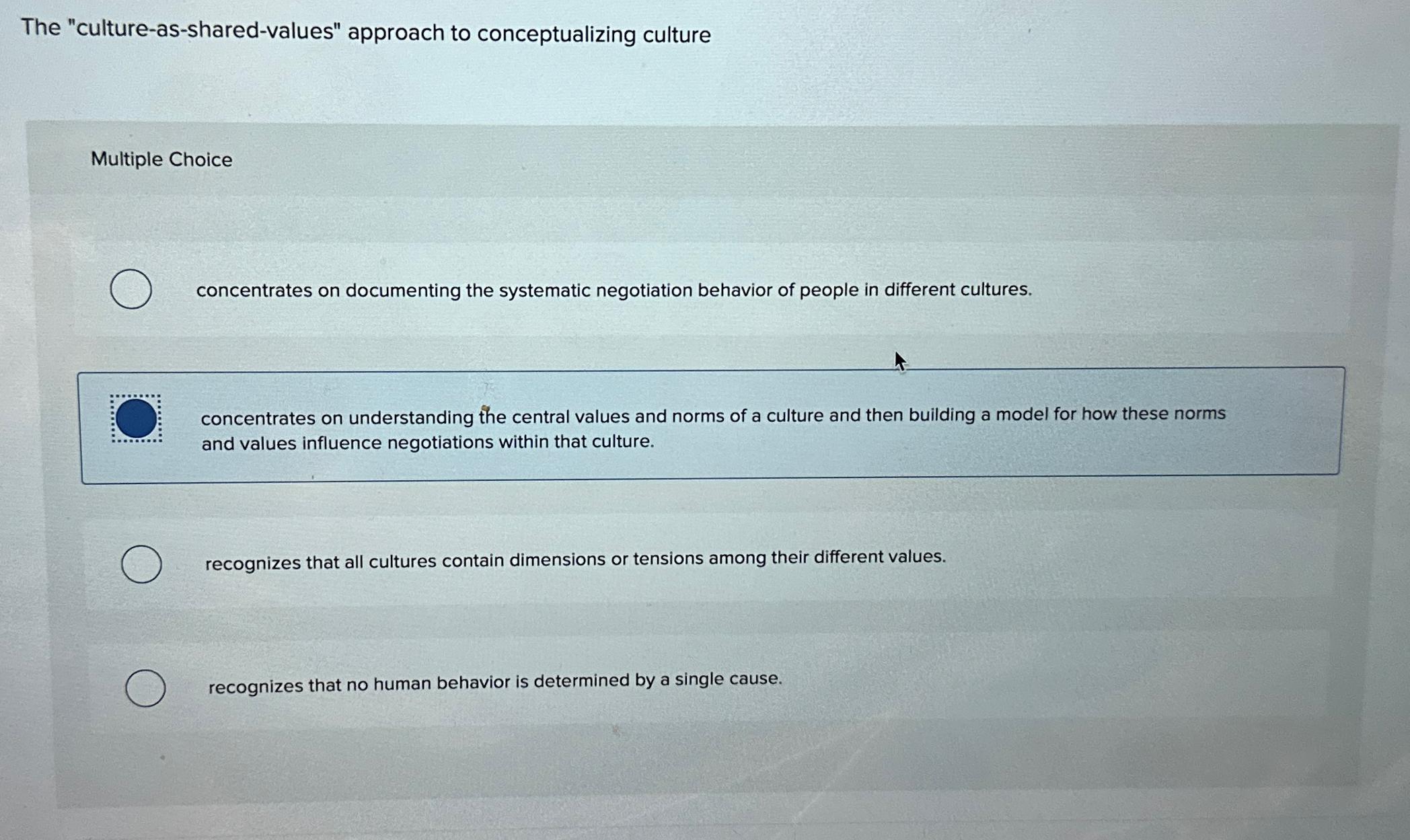  The "culture-as-shared-values" approach to conceptualizing culture Multiple Choice concentrates on documenting