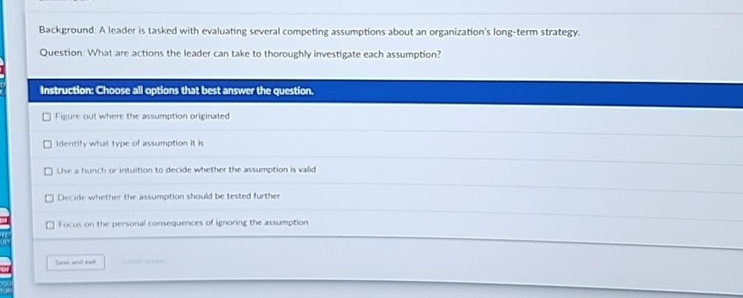  Background: A leader is tasked with evaluating several competing assumptions about