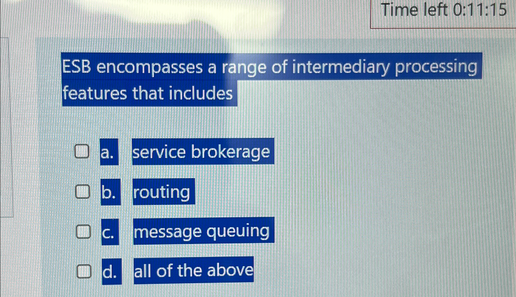  Time left 0:11:15 ESB encompasses a range of intermediary processing features