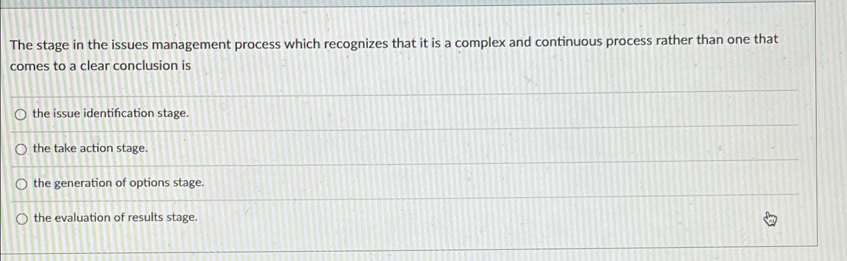  The stage in the issues management process which recognizes that it