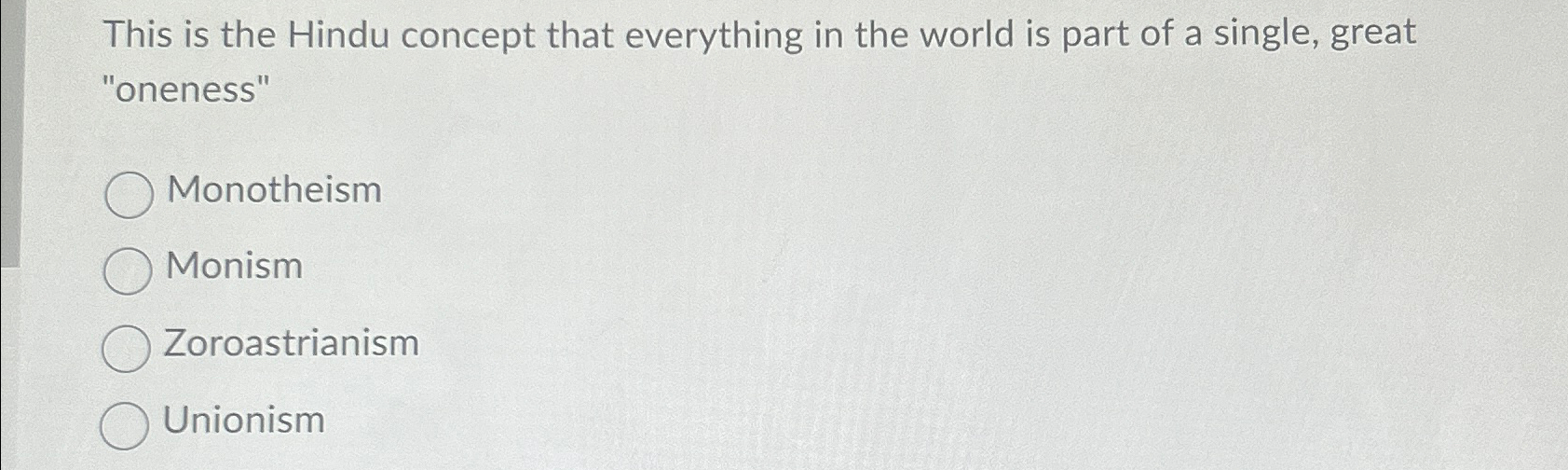  This is the Hindu concept that everything in the world is
