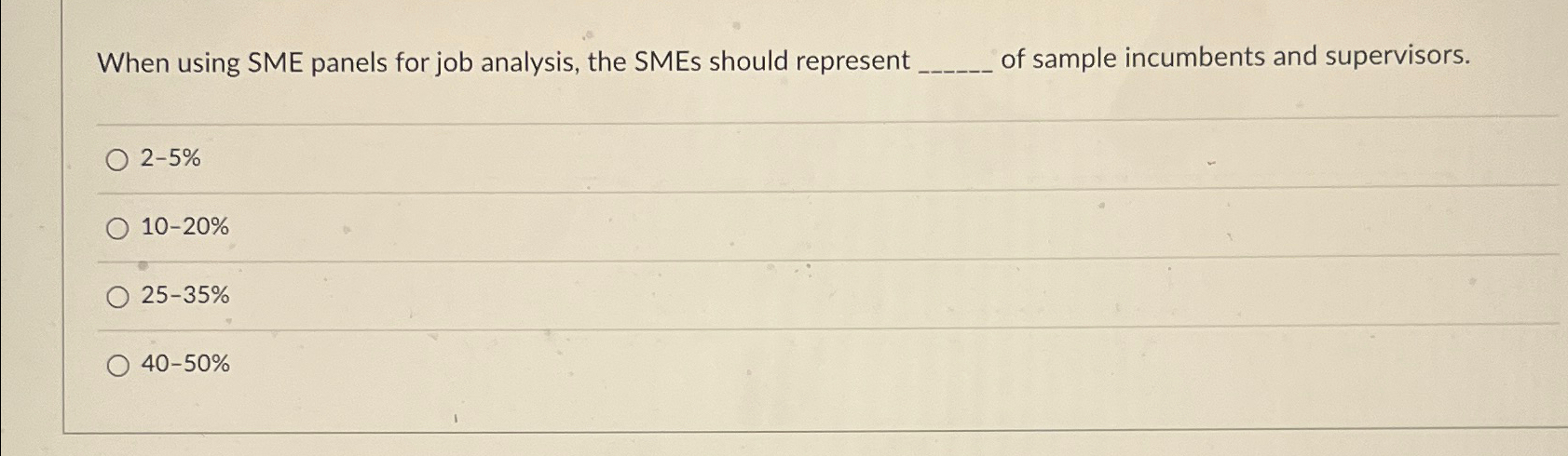  When using SME panels for job analysis, the SMEs should represent