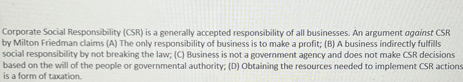  Corporate Social Responsibility (CSR) is a generally accepted responsibility of all