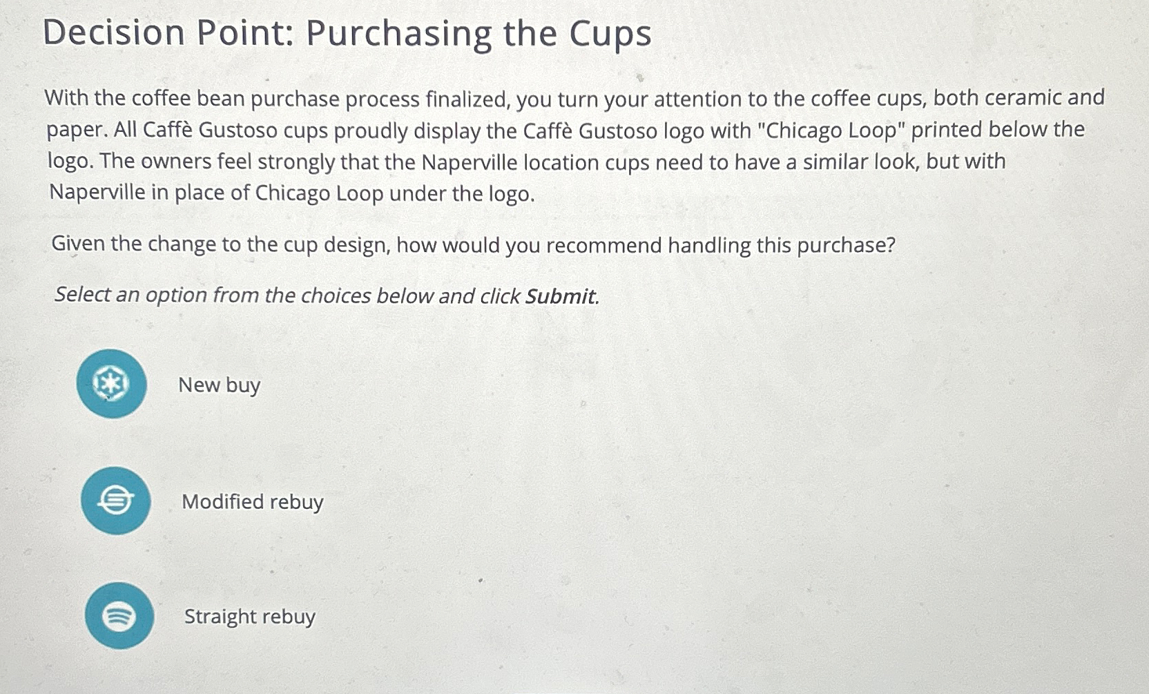  Decision Point: Purchasing the Cups With the coffee bean purchase process