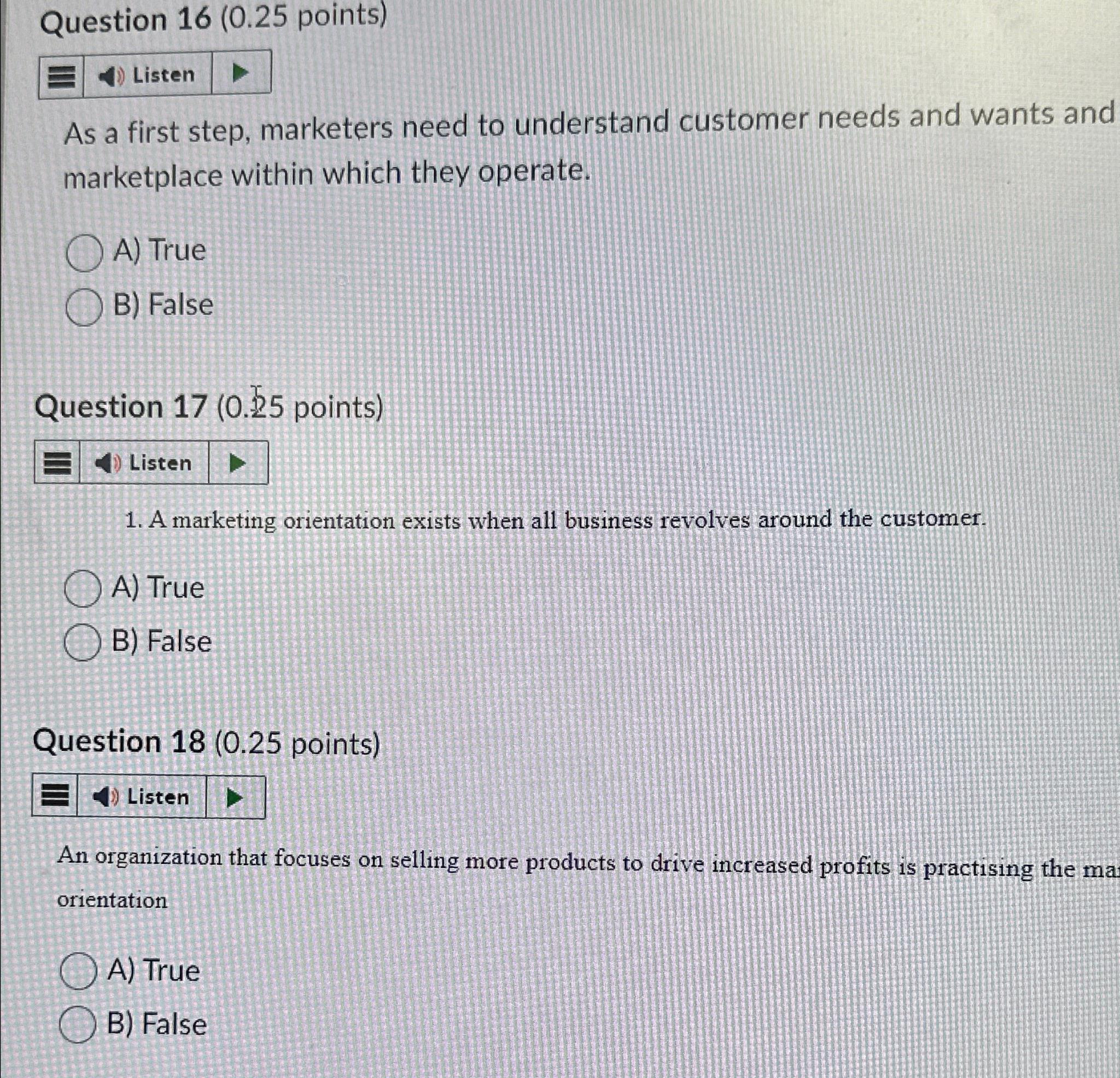  Question 16(0.25 points) As a first step, marketers need to understand