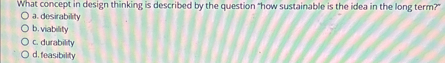  What concept in design thinking is described by the question "how