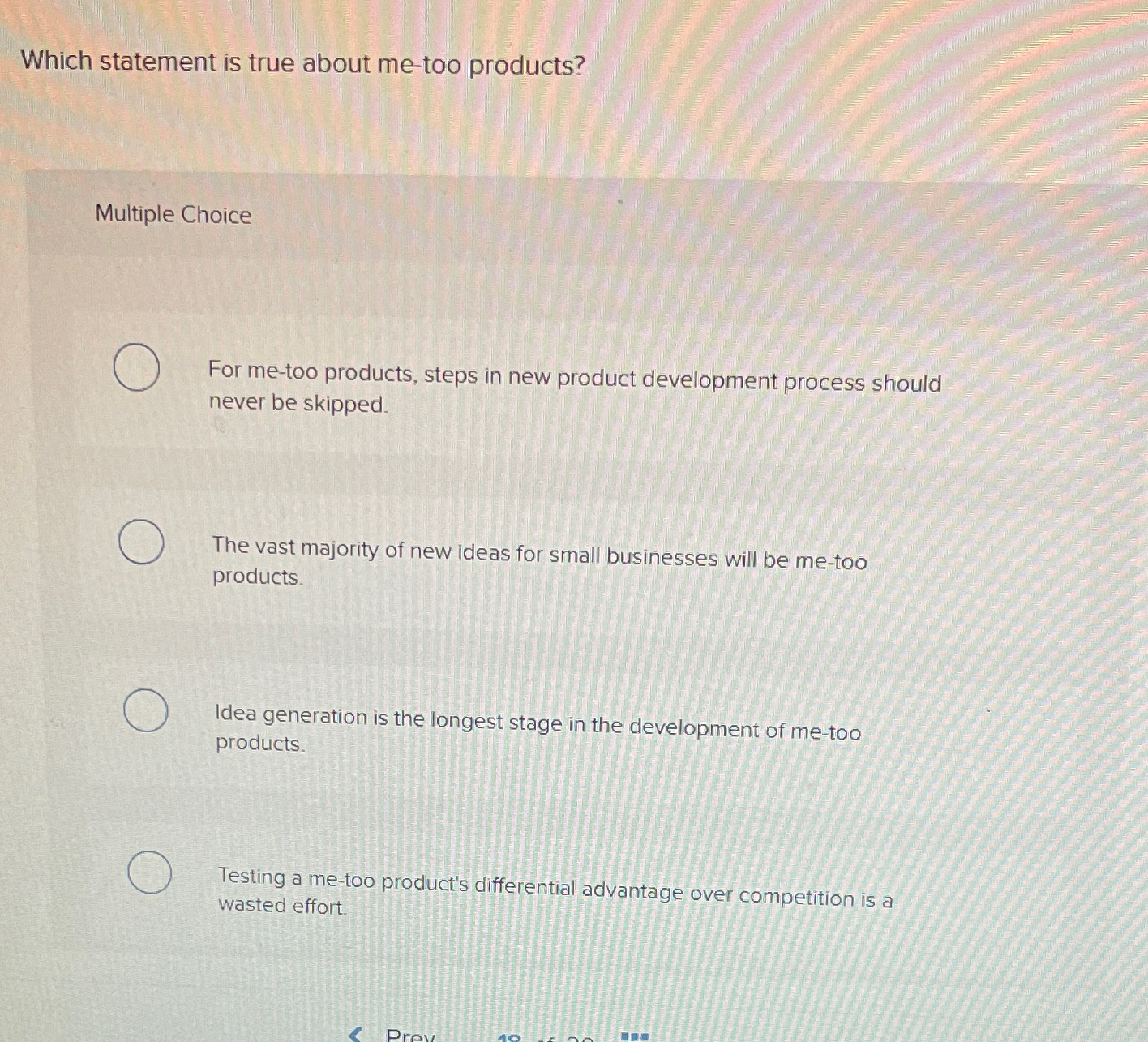  Which statement is true about me-too products? Multiple Choice For me-too