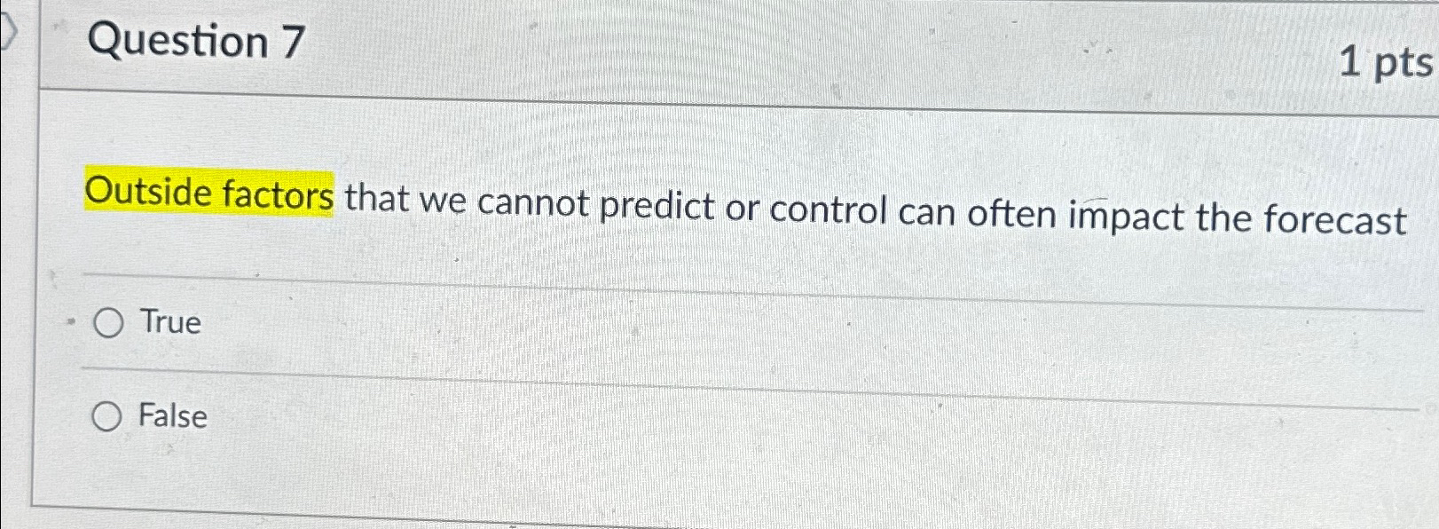  Question 7 Outside factors that we cannot predict or control can