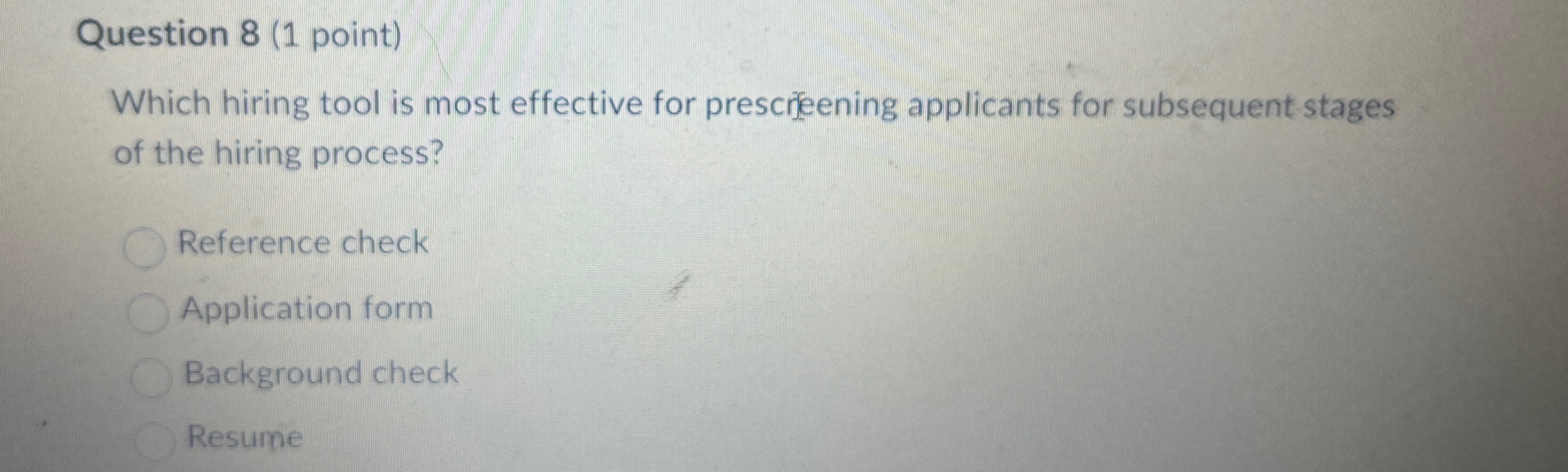  Question 8(1 point) Which hiring tool is most effective for prescreening