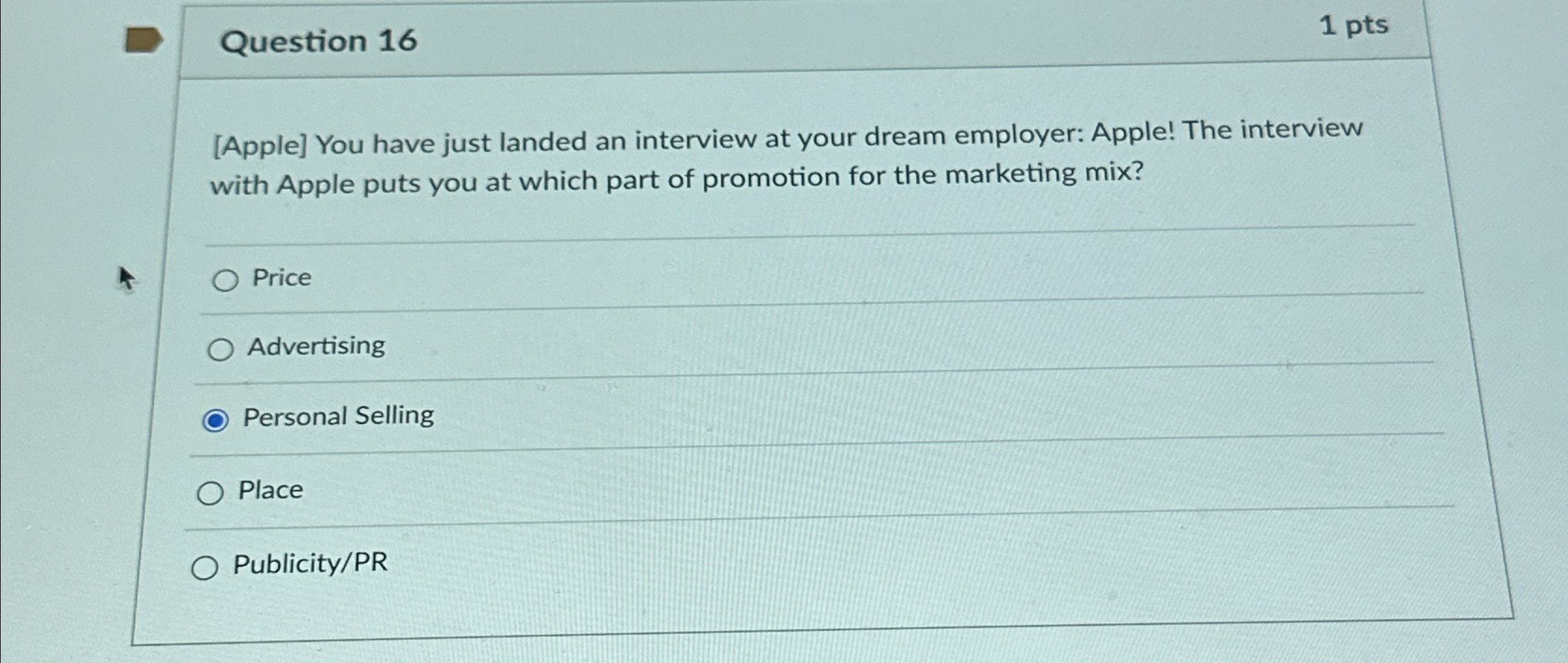  Question 16 1pts [Apple] You have just landed an interview at