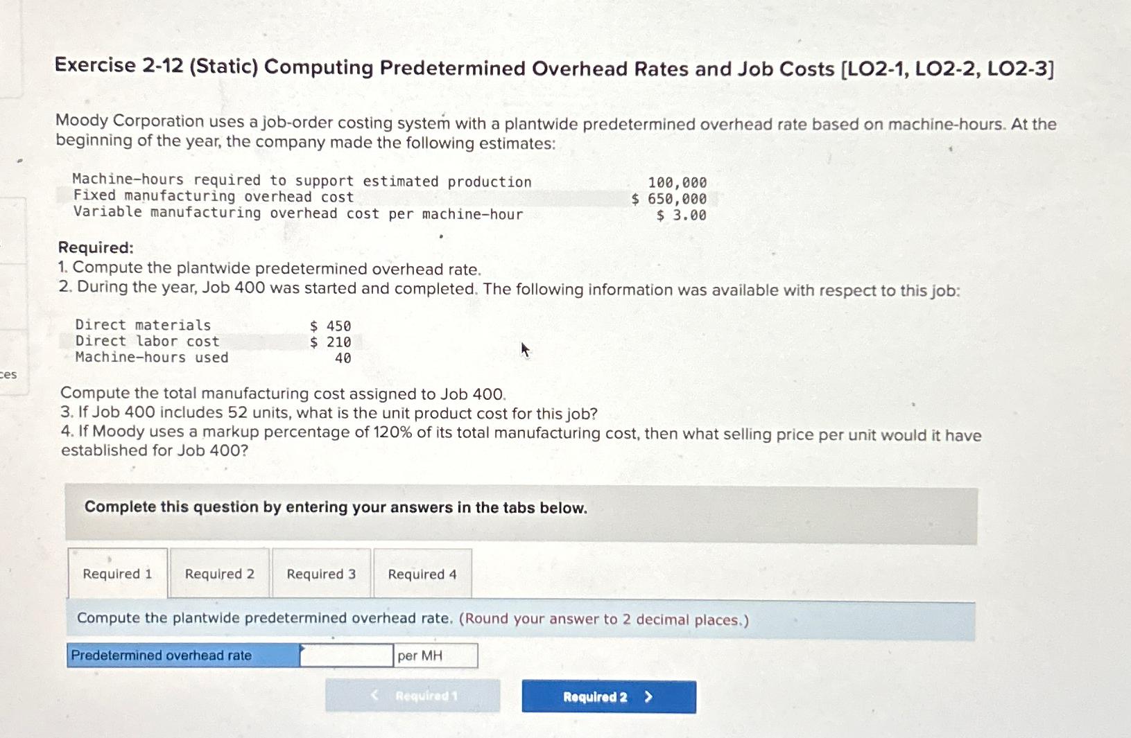  Exercise 2-12(Static) Computing Predetermined Overhead Rates and Job Costs [LO2-1, LO2-2,