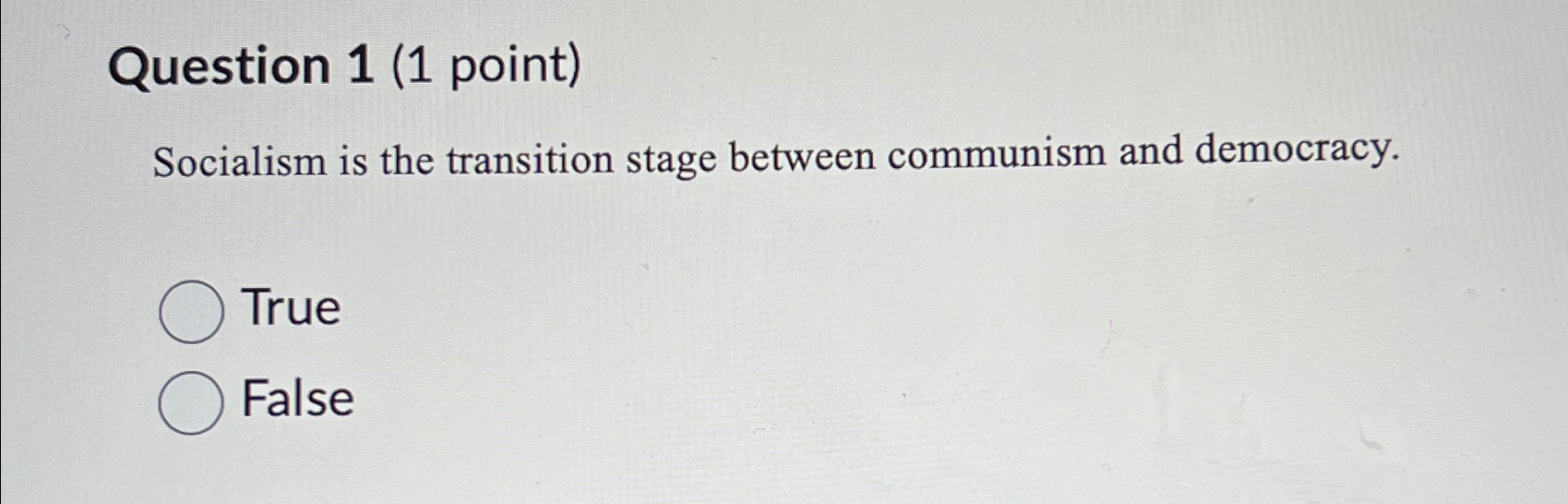  Question 1(1 point) Socialism is the transition stage between communism and