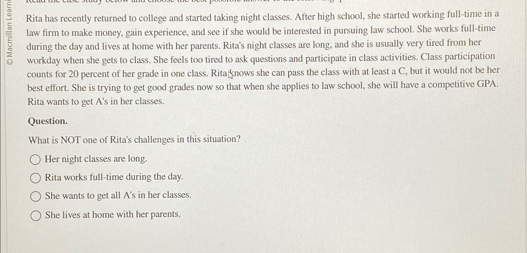  Rita has recently returned to college and started taking night classes.
