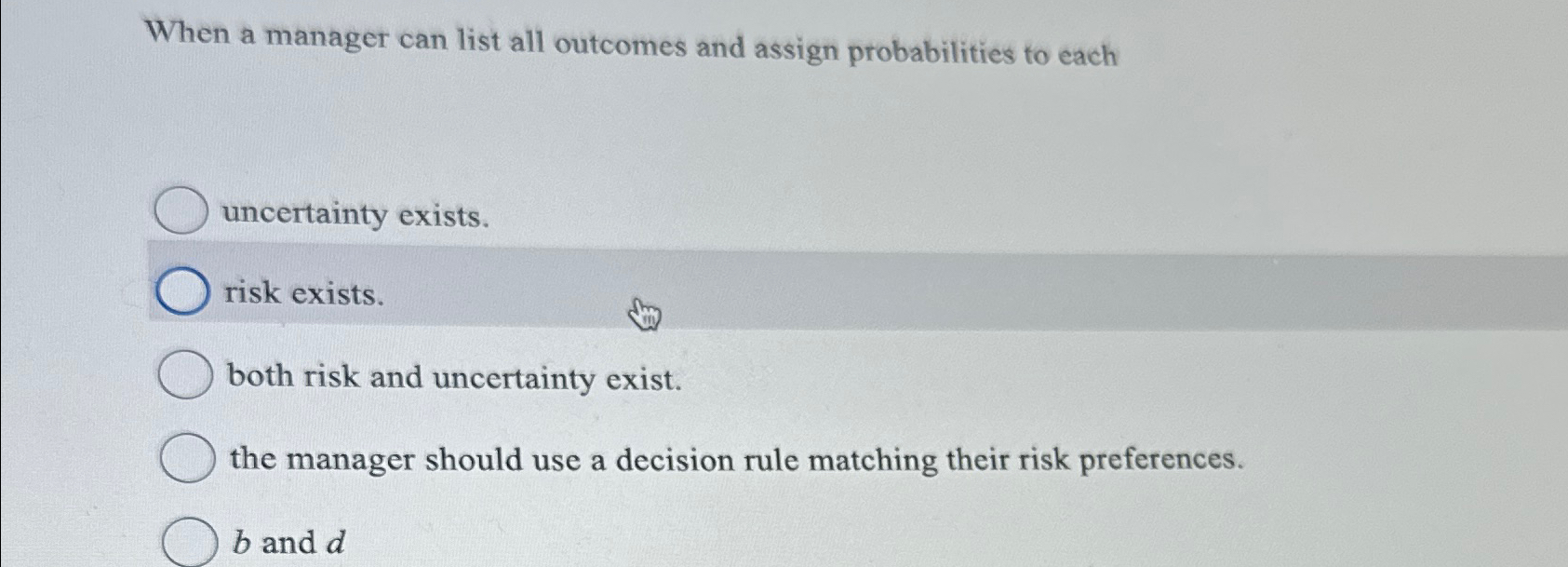  When a manager can list all outcomes and assign probabilities to