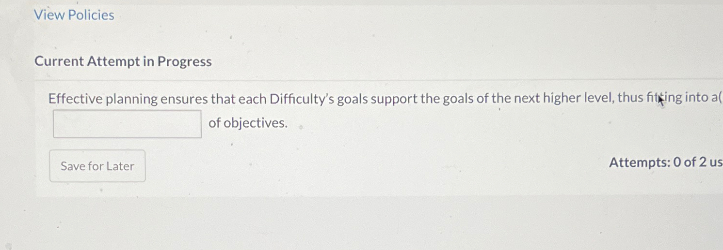  View Policies Current Attempt in Progress Effective planning ensures that each