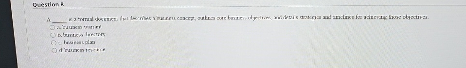  Question 8 A is a formal document that describes a business