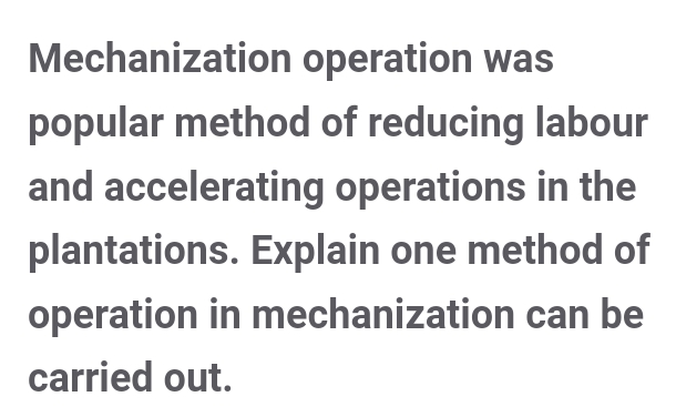  Mechanization operation was popular method of reducing labour and accelerating operations