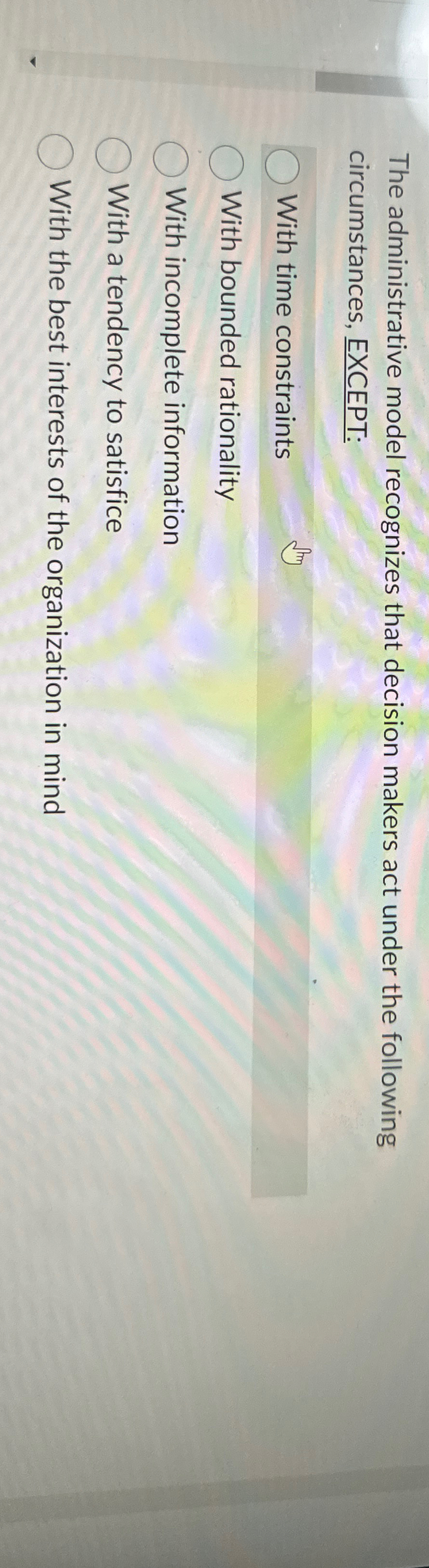  The administrative model recognizes that decision makers act under the following