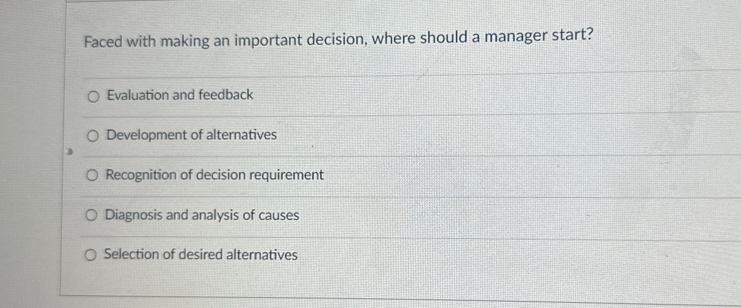  Faced with making an important decision, where should a manager start?