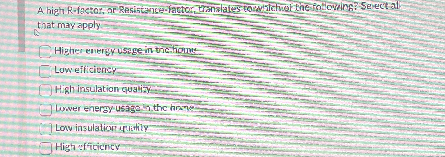  A high R-factor, or Resistance-factor, translates to which of the following?