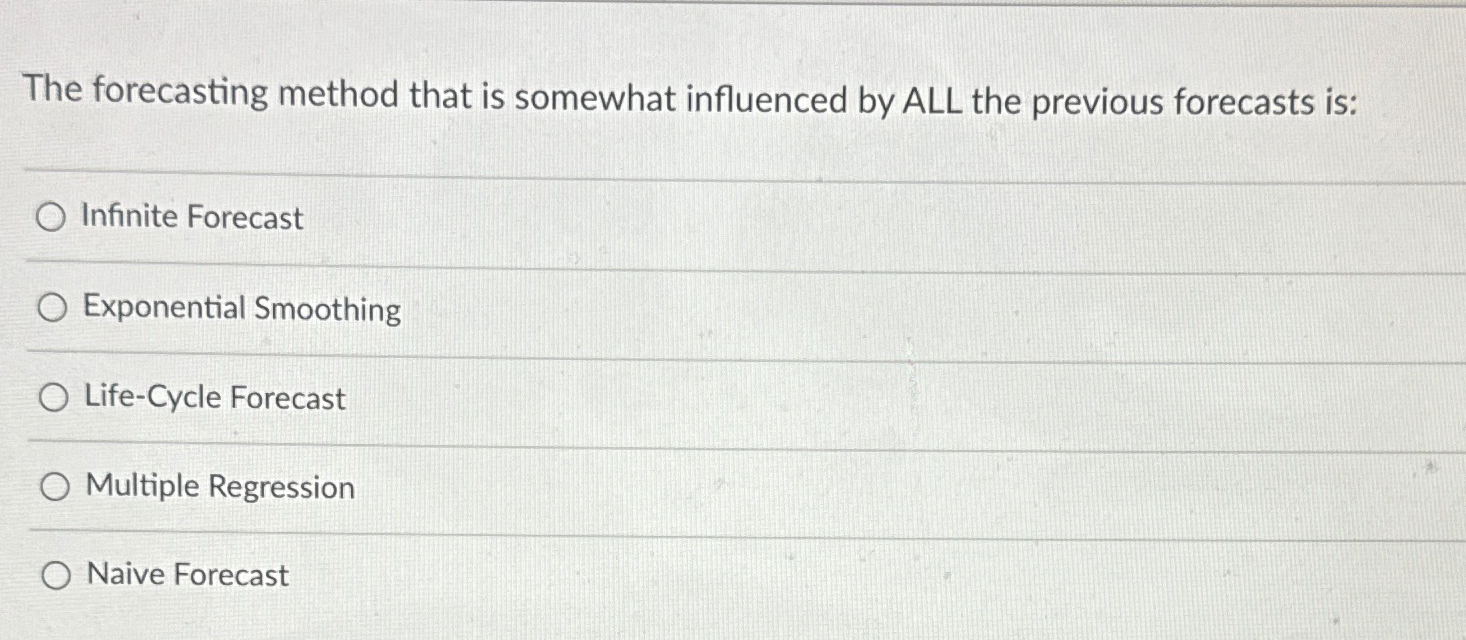  The forecasting method that is somewhat influenced by ALL the previous