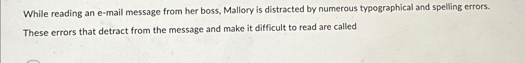  While reading an e-mail message from her boss, Mallory is distracted